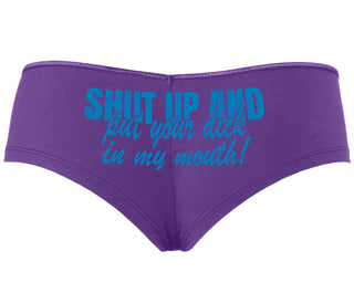 Shut Up and Put Your Dick In My Mouth - Purple Boyshort