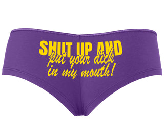 Shut Up and Put Your Dick In My Mouth - Purple Boyshort