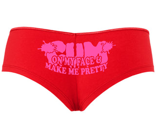 Cum On My Face And Make Me Pretty - Red Boyshort