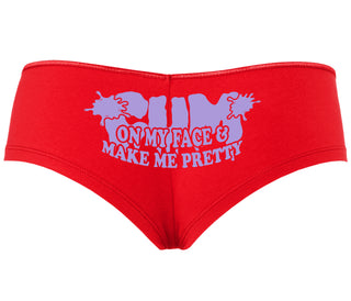 Cum On My Face And Make Me Pretty - Red Boyshort