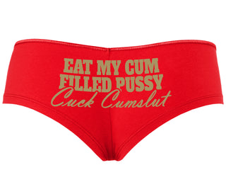 Eat My Cum Filled Pussy  Cuck Cumslut - Red Boyshort