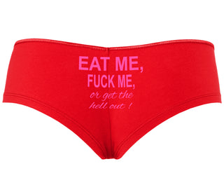 Eat Me Fuck Me Or Get The Hell Out - Red Boyshort