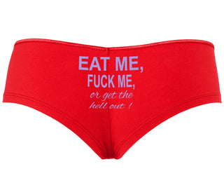 Eat Me Fuck Me Or Get The Hell Out - Red Boyshort