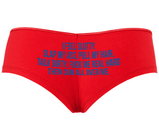 I Feel Slutty - Slap My Ass - Talk Dirty  - Red Boyshort