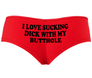 I Love Sucking Cock With My Butthole - Red Boyshort