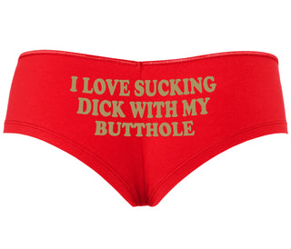 I Love Sucking Cock With My Butthole - Red Boyshort