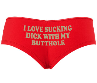 I Love Sucking Cock With My Butthole - Red Boyshort