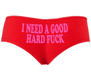 I Need A Good Hard Fuck - Red Boyshort