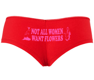 Not All Women Want Flowers - Red Boyshort
