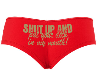 Shut Up and Put Your Dick In My Mouth - Red Boyshort