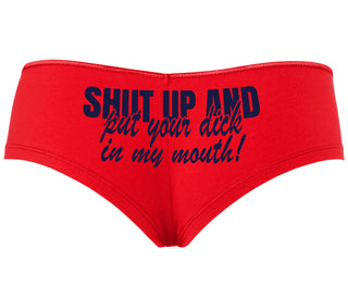Shut Up and Put Your Dick In My Mouth - Red Boyshort