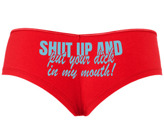 Shut Up and Put Your Dick In My Mouth - Red Boyshort