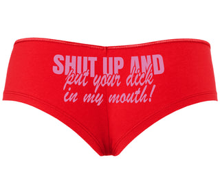 Shut Up and Put Your Dick In My Mouth - Red Boyshort