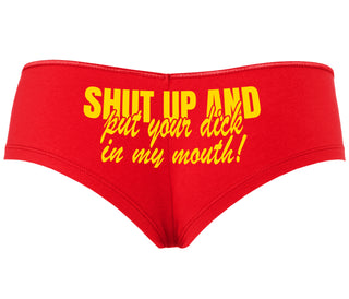 Shut Up and Put Your Dick In My Mouth - Red Boyshort