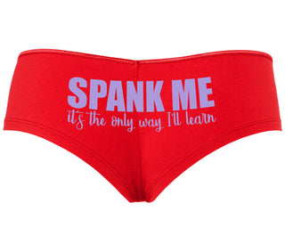 Spank Me It's The Only Way I Will Learn - Red Boyshort