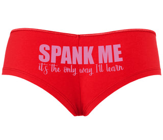 Spank Me It's The Only Way I Will Learn - Red Boyshort