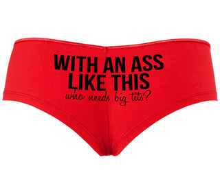With An Ass Like This Who Needs Tits - Red Boyshort