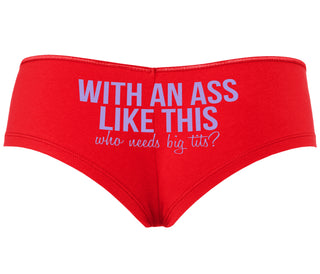 With An Ass Like This Who Needs Tits - Red Boyshort