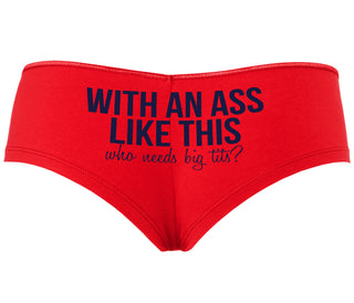 With An Ass Like This Who Needs Tits - Red Boyshort