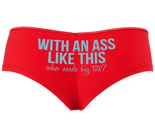 With An Ass Like This Who Needs Tits - Red Boyshort