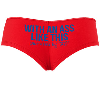 With An Ass Like This Who Needs Tits - Red Boyshort