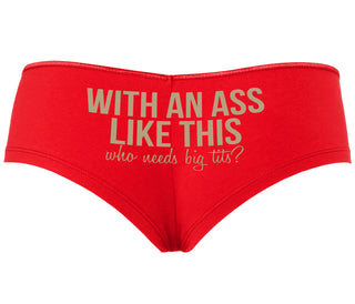 With An Ass Like This Who Needs Tits - Red Boyshort