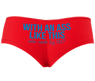 With An Ass Like This Who Needs Tits - Red Boyshort