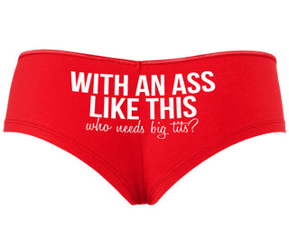 With An Ass Like This Who Needs Tits - Red Boyshort