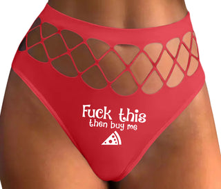 Fuck This Then Buy Me Pizza - Red Fishnet Thong