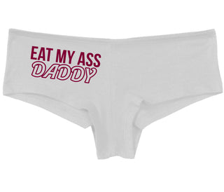 Eat My Ass Daddy - White Boy Short