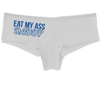 Eat My Ass Daddy - White Boy Short