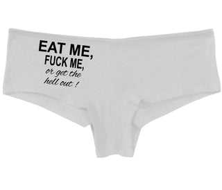 Eat Me Fuck Me Or Get The Hell Out - White Boy Short