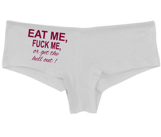 Eat Me Fuck Me Or Get The Hell Out - White Boy Short