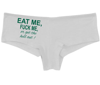 Eat Me Fuck Me Or Get The Hell Out - White Boy Short