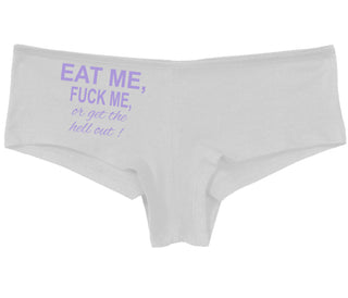 Eat Me Fuck Me Or Get The Hell Out - White Boy Short