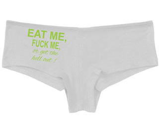 Eat Me Fuck Me Or Get The Hell Out - White Boy Short