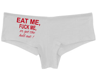 Eat Me Fuck Me Or Get The Hell Out - White Boy Short