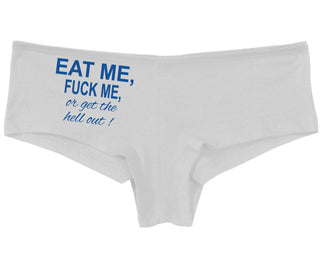 Eat Me Fuck Me Or Get The Hell Out - White Boy Short