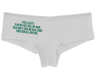 I Feel Slutty - Slap My Ass - Talk Dirty  - White Boy Short