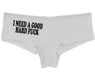 I Need A Good Hard Fuck - White Boy Short