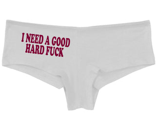 I Need A Good Hard Fuck - White Boy Short
