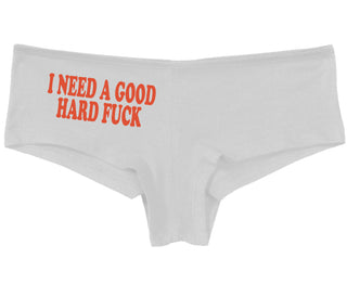 I Need A Good Hard Fuck - White Boy Short