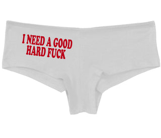 I Need A Good Hard Fuck - White Boy Short
