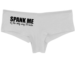 Spank Me It's The Only Way I Will Learn - White Boy Short