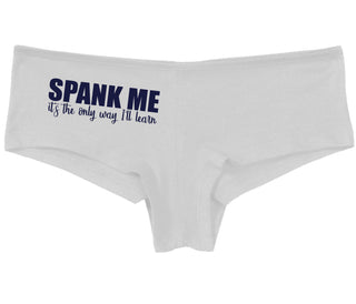 Spank Me It's The Only Way I Will Learn - White Boy Short