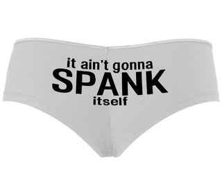 It Aint Gonna Spank Itself - White Boyshort