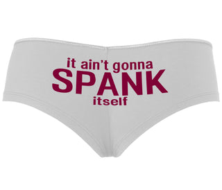 It Aint Gonna Spank Itself - White Boyshort