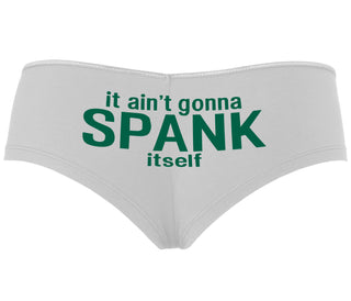 It Aint Gonna Spank Itself - White Boyshort