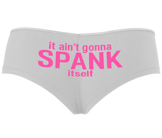It Aint Gonna Spank Itself - White Boyshort