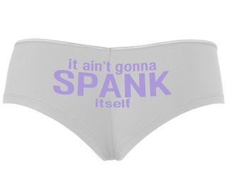 It Aint Gonna Spank Itself - White Boyshort